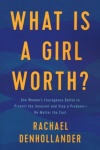 What Is a Girl Worth? One Woman's Courageous Battle to Protect the Innocent